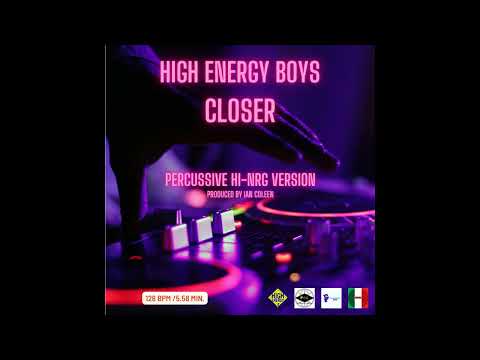 HIGH ENERGY BOYS - CLOSER ( Percussive Hi-NRG Version )