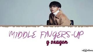 G-DRAGON (권지용) -  Middle Fingers-Up (권지용) Lyrics [Color Coded_Han_Rom_Eng]