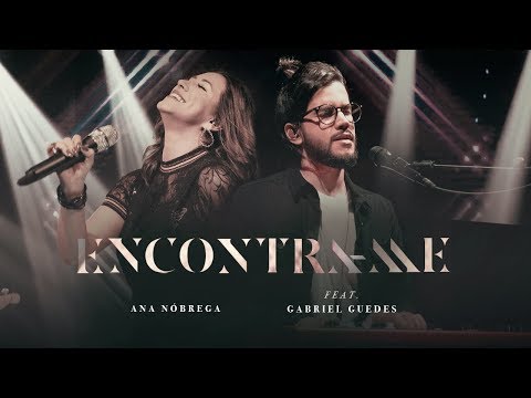ENCONTRA-ME (AO VIVO) | Ana Nóbrega Feat. Gabriel Guedes