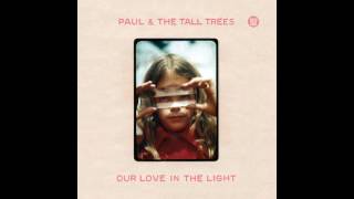 Paul & The Tall Trees - Little Bit Of Sunshine