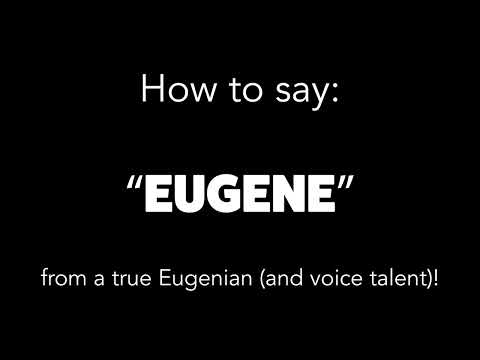How to Say Eugene, How to Pronounce Eugene, How to Enunciate Eugene