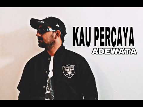 ADEWATA - KAU PERCAYA (ft. APWRITER) LYRIC VIDEO
