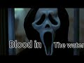 SCREAM//Blood in the water