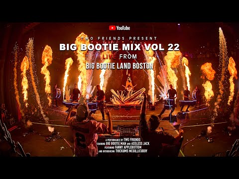 BIG BOOTIE MIX, VOL. 22: Big Bootie Land Boston Concert Premiere - Two Friends