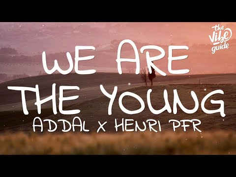 Addal x Henri PFR - We Are the Young (Lyrics)