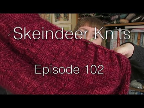 Skeindeer Knits Ep. 102: The rambly one