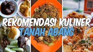 Rekomendasi 7 Kuliner Nikmat Menggugah Selera di Tanah Abang, Jakarta