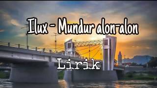 Download lagu Lirik lagu Ilux - Mundur alon-alon mp3