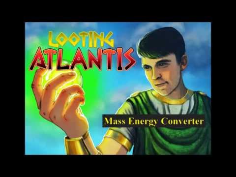 Looting Atlantis - Mass Energy Converter