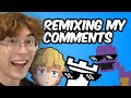 Remixing My Comments【FOR REAL】