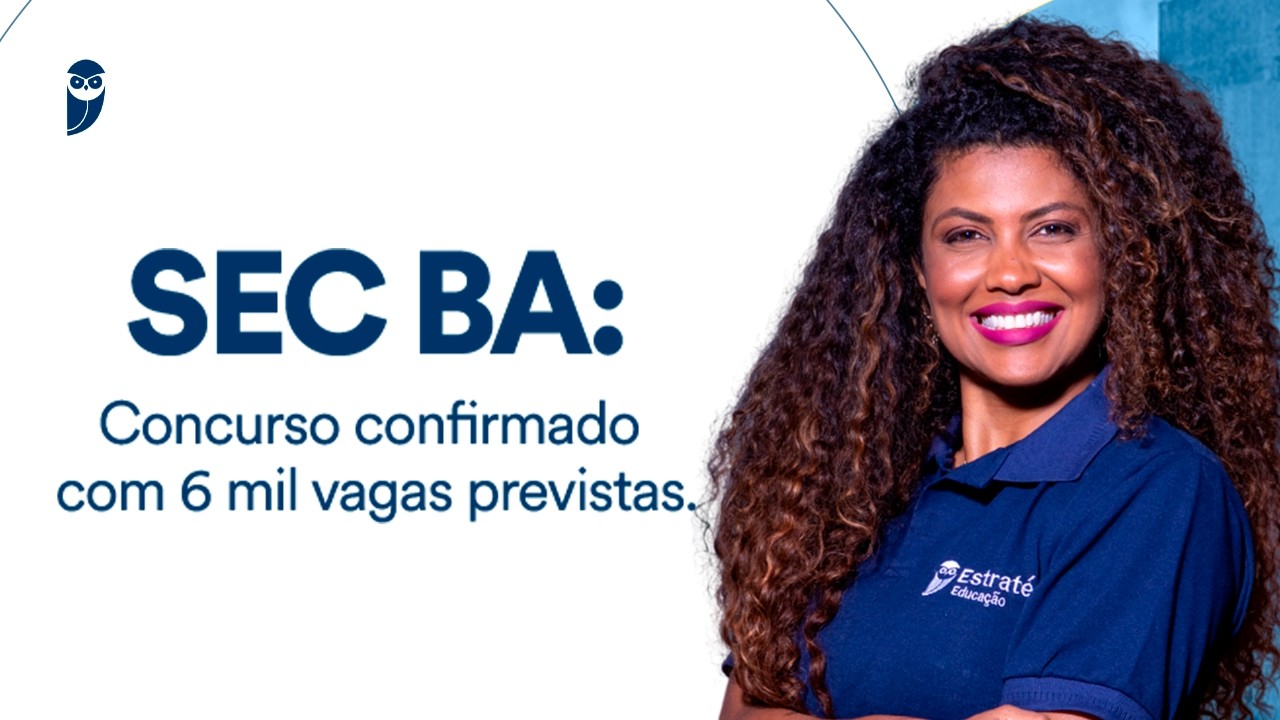 SEC BA: Concurso confirmado com 6 mil vagas previstas.