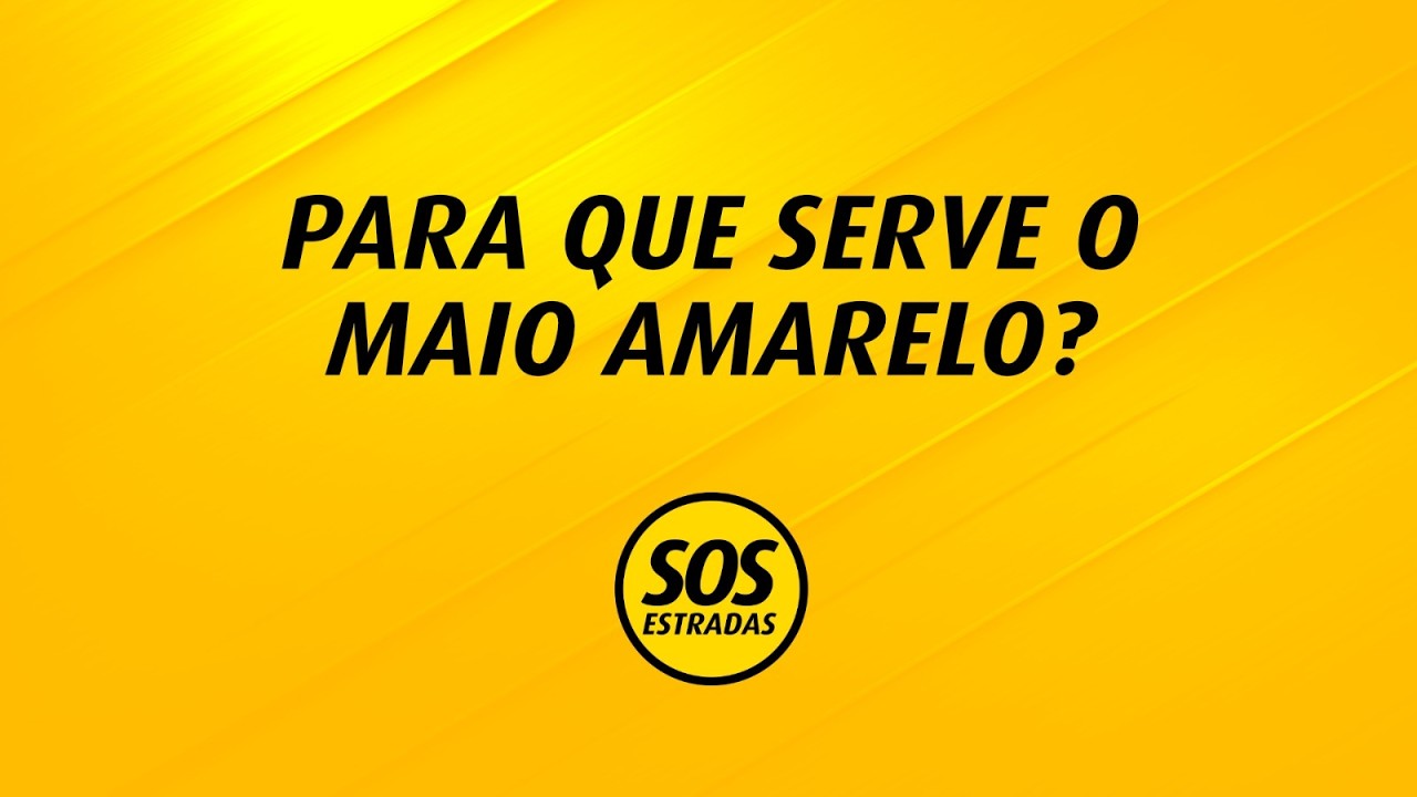 Para que serve o Maio Amarelo?