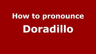 How to pronounce Doradillo