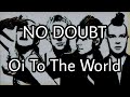 NO DOUBT - Oi To The World (Lyric Video)