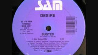 DESIRE - BUSTED
