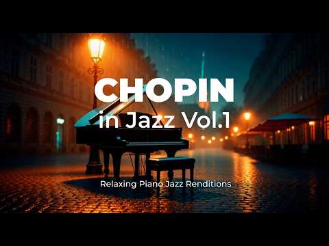 Chopin in Jazz – Relaxing Piano Jazz Renditions
