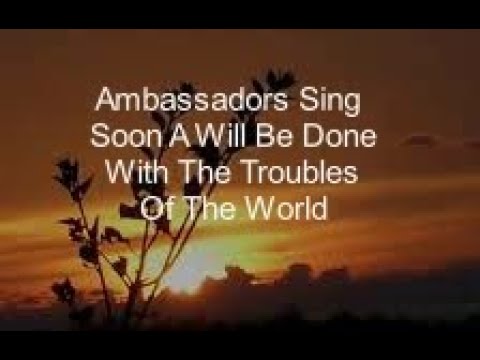 Ambassadors Christian Male Chorus sing 'Soon-a will be done with the trouble of the world'