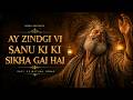 Ay Zindgi Vi Sanu Ki Ki Sikha Gai Hai Emotional Punjabi Sufi Song