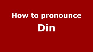 How to pronounce Din