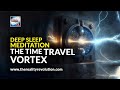 Deep Sleep Meditation - The Time Travel Vortex (Deep Theta/Delta 432hz 528hz)