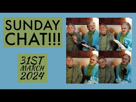 Sunday Chat!!!  31st March 2024