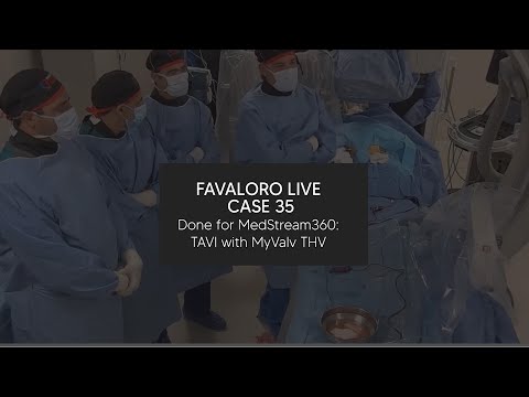 Favaloro Live Case N° 35 - Done for MedStream360: TAVI with MyValv THV