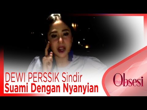 DEWI PERSSIK Sindir Suami Dengan Nyanyian - OBSESI