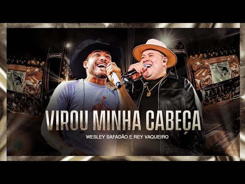 Wesley Safadão e Rey Vaqueiro - Virou Minha Cabeça - Muído de Vaquejada