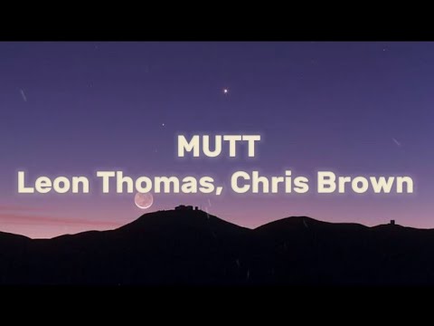 MUTT (CB REMIX)  - Leon Thomas, Chris Brown (Lyrics)
