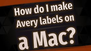 How do I make Avery labels on a Mac?
