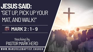 Mark 2 v 1-12 Jesus says Arise, pickup your bed and walk