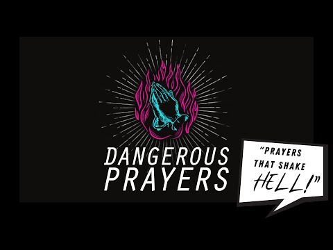 Dangerous Prayers: Prayers that Shake Hell!