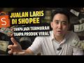 Tips Jualan Di Shopee Emangnya Harus JUALAN PRODUK VIRAL Dan JADI YANG TERMURAH