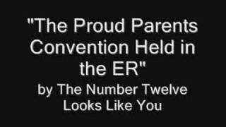 &quot;The Proud Parents Convention Held in the ER&quot; by The Number Twelve Looks Like You