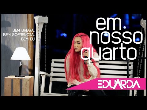 Eduarda Alves - Em Nosso Quarto ( DVD Bem Brega 01 )