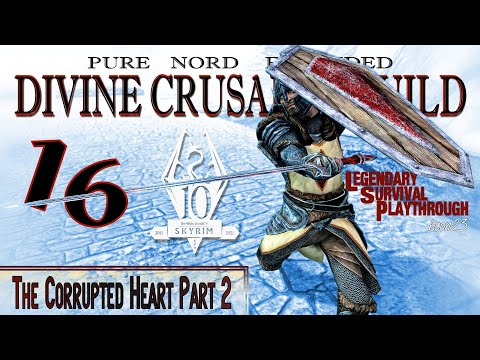 Pure Nord Divine Crusader Build (16) - The Corrupted Heart Part 2 - Skyrim AE Legendary Suvival
