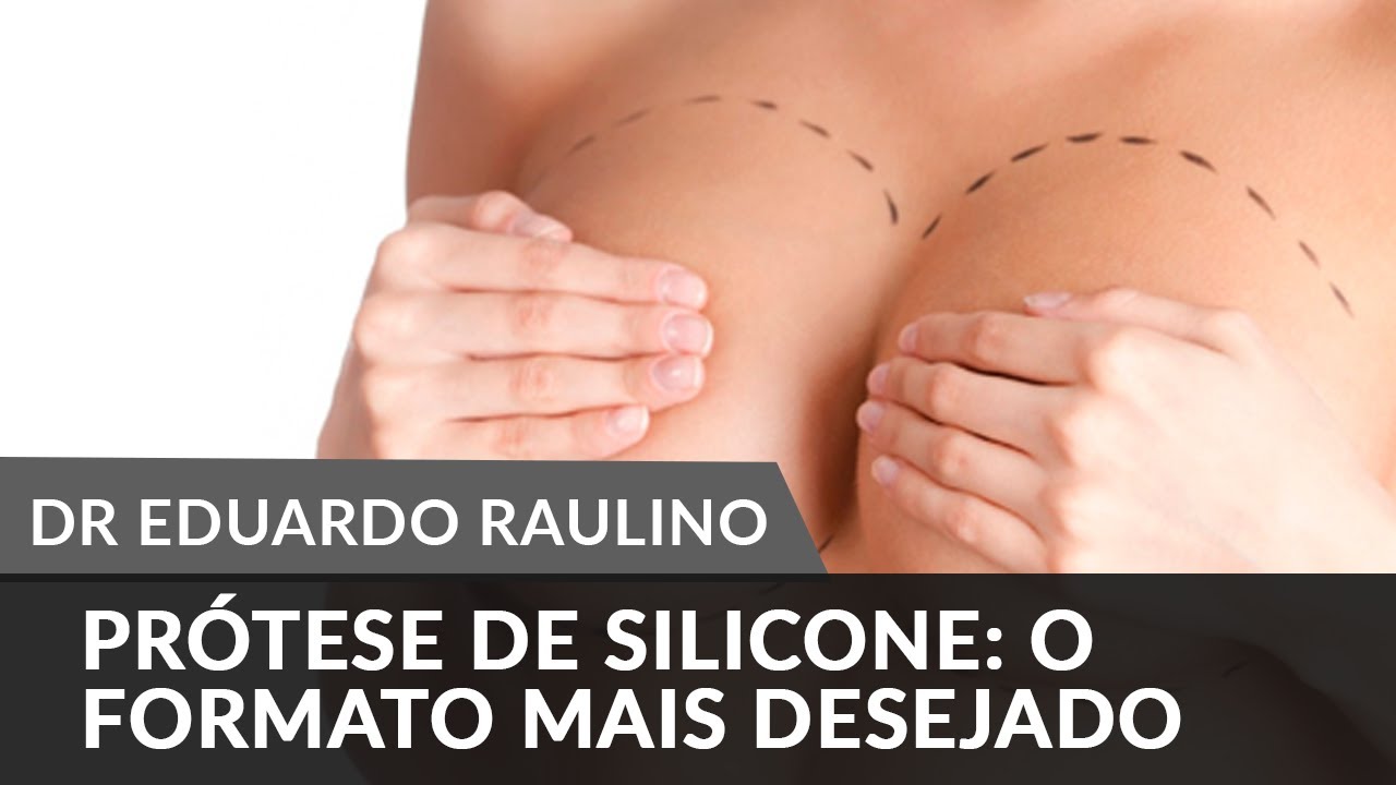 PRÓTESE DE SILICONE: O FORMATO MAIS DESEJADO