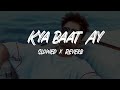 Kya Baat Ay Hardy Sandhu Slowed Reverb