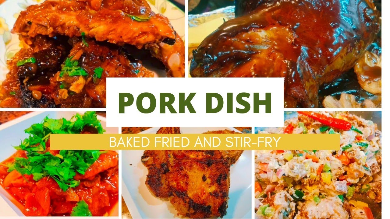 PORK DISH ( BAKED-FRIED-STIR FRY )