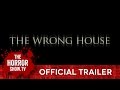 THE WRONG HOUSE (TheHorrorShow.TV Trailer)