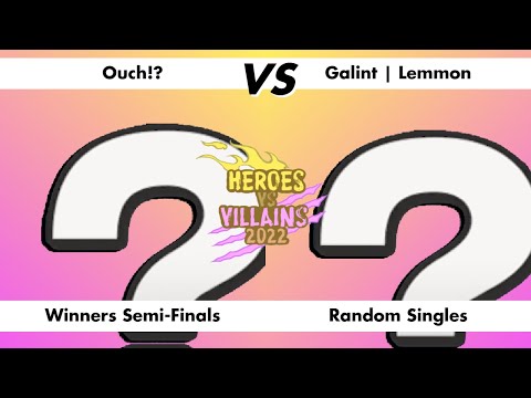 Ouch!? VS Galint | Lemmon, Winners Semi-Finals, Random Singles, Heroes VS Villains 2022