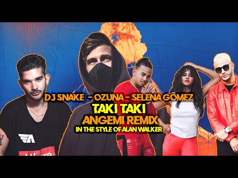 Dj Snake, Ozuna, Selena Gomez - Taki Taki (ANGEMI Bootleg) (In The Style Of Alan Walker)