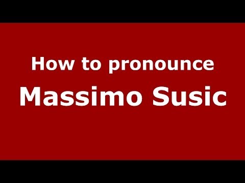 How to pronounce Massimo Susic (Italian/Italy)  - PronounceNames.com