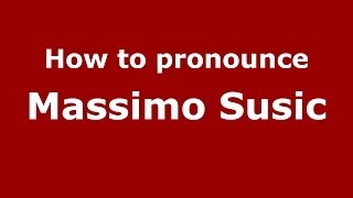 How to pronounce Massimo Susic