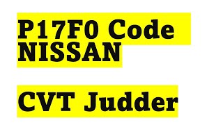 P17F0 NISSAN CVT Judder ||Nissan Sentra