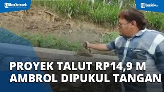 Proyek Talut Rp14,9 Miliar di Banjarnegara Ambrol saat Dipukul dengan Telapak Tangan