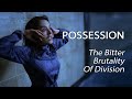 Possession 1981 The Bitter Brutality Of Division