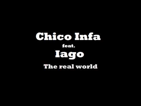 Chico Infa feat. Iago - The real world