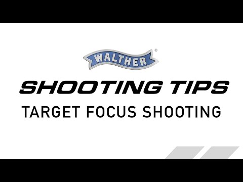 Target Focus Shooting - Walther Shooting Tips