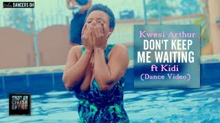Kwesi Arthur - Don&#39;t Keep Me Waiting ft. Kidi (Official Dance Video) by Urban Dancers Gh